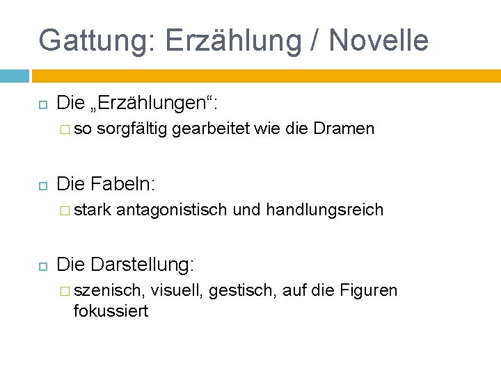 Gattung: Erzählung / Novelle Die „Erzählungen“: � so sorgfältig gearbeitet wie die Dramen Die