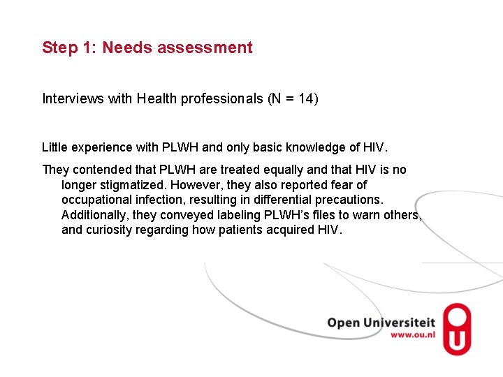 Step 1: Needs assessment Interviews with Health professionals (N = 14) Little experience with