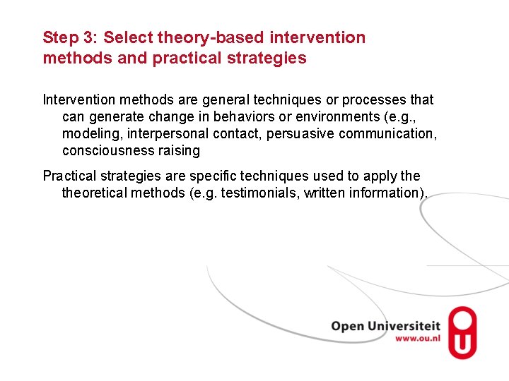 Step 3: Select theory-based intervention methods and practical strategies Intervention methods are general techniques