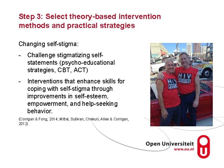 Step 3: Select theory-based intervention methods and practical strategies Changing self-stigma: - Challenge stigmatizing