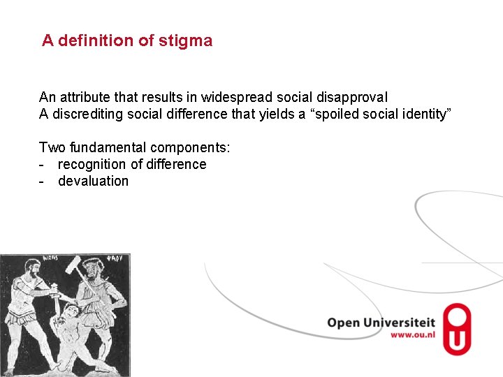 A definition of stigma An attribute that results in widespread social disapproval A discrediting
