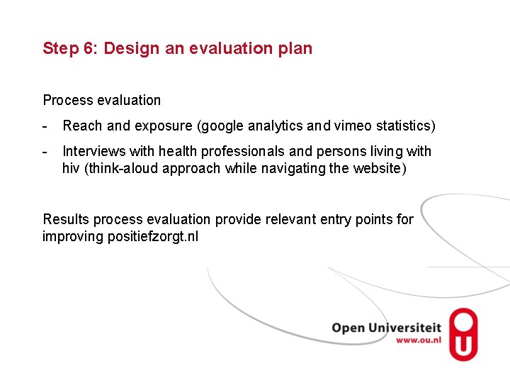 Step 6: Design an evaluation plan Process evaluation - Reach and exposure (google analytics