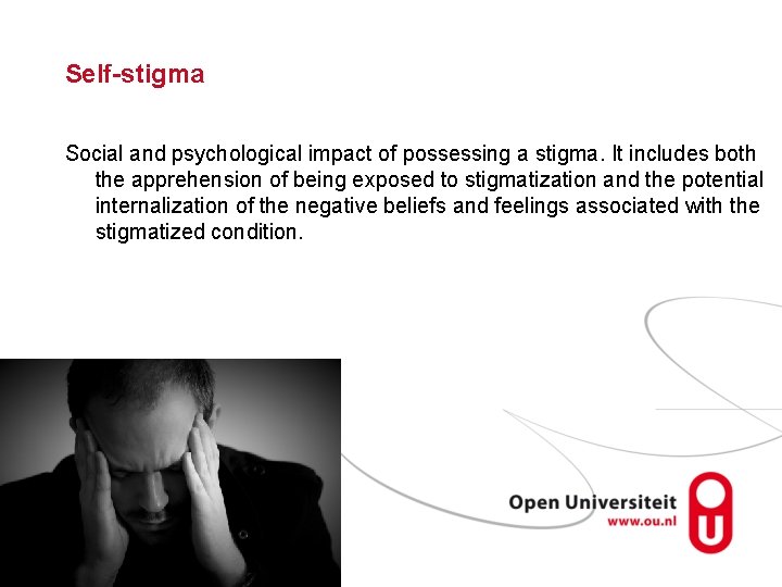 Self-stigma Social and psychological impact of possessing a stigma. It includes both the apprehension