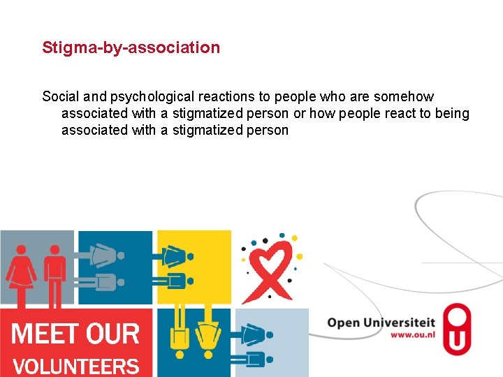 Stigma-by-association Social and psychological reactions to people who are somehow associated with a stigmatized