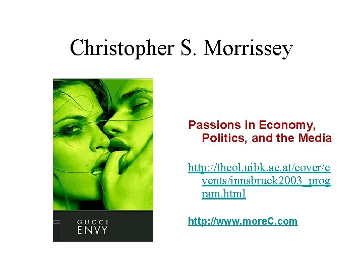 Christopher S. Morrissey Passions in Economy, Politics, and the Media http: //theol. uibk. ac.
