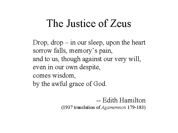 The Justice of Zeus Drop, drop – in our sleep, upon the heart sorrow