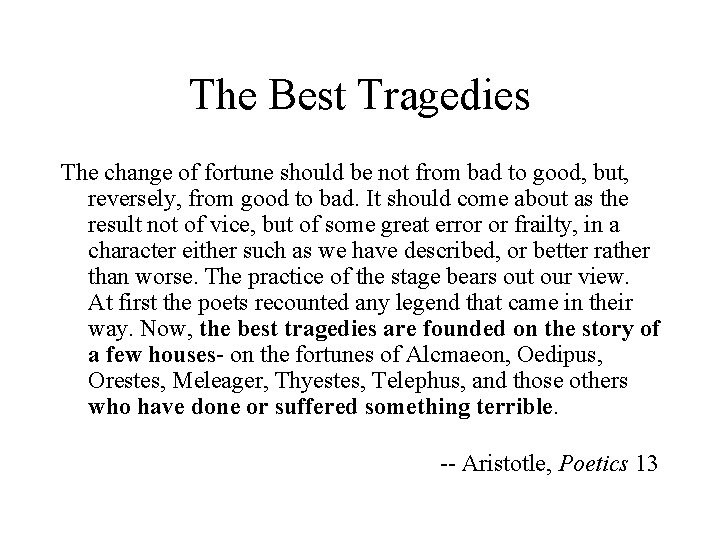 The Best Tragedies The change of fortune should be not from bad to good,