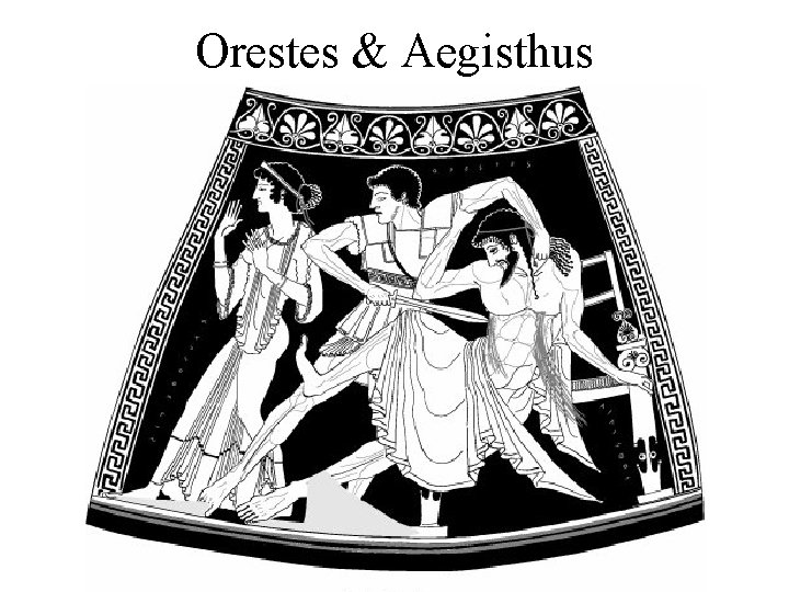 Orestes & Aegisthus 