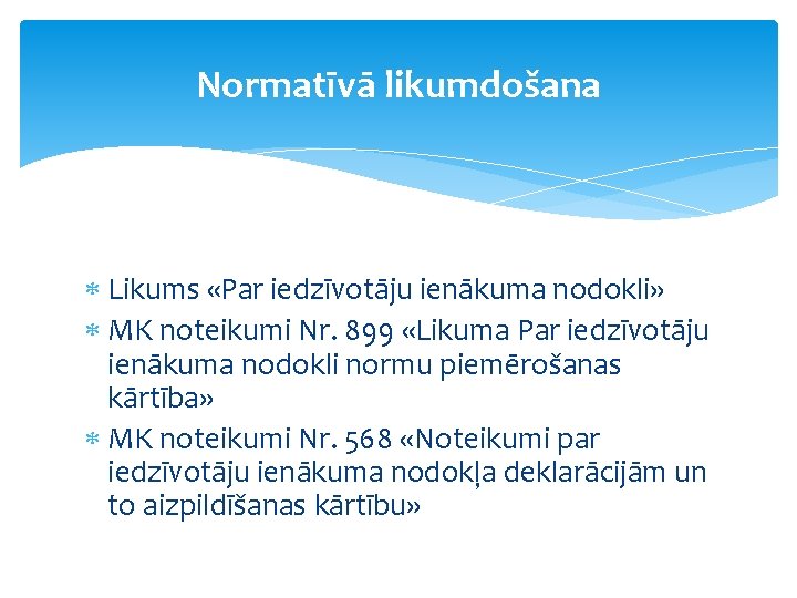 Normatīvā likumdošana Likums «Par iedzīvotāju ienākuma nodokli» MK noteikumi Nr. 899 «Likuma Par iedzīvotāju