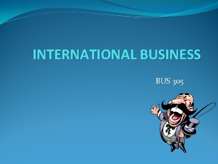 INTERNATIONAL BUSINESS BUS 305 