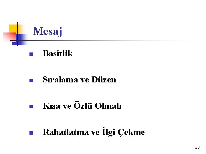 Mesaj n Basitlik n Sıralama ve Düzen n Kısa ve Özlü Olmalı n Rahatlatma