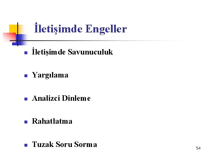 İletişimde Engeller n İletişimde Savunuculuk n Yargılama n Analizci Dinleme n Rahatlatma n Tuzak