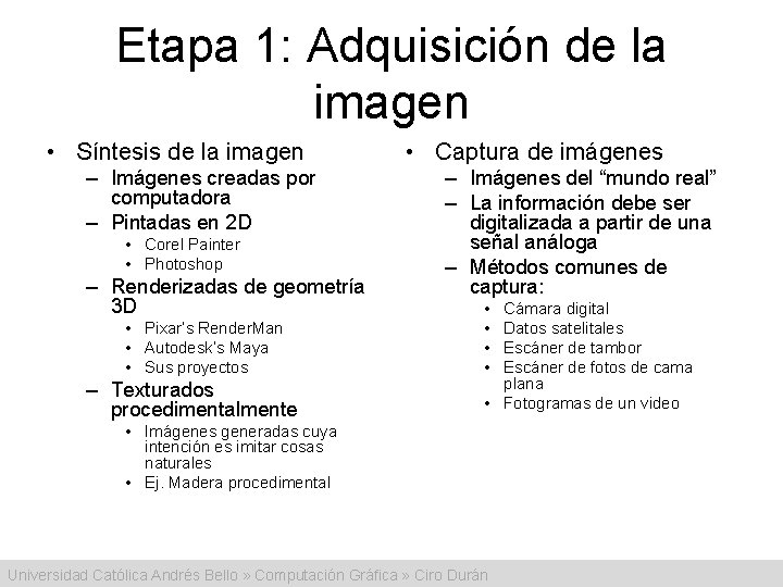 Etapa 1: Adquisición de la imagen • Síntesis de la imagen – Imágenes creadas