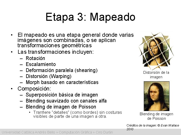 Etapa 3: Mapeado • El mapeado es una etapa general donde varias imágenes son