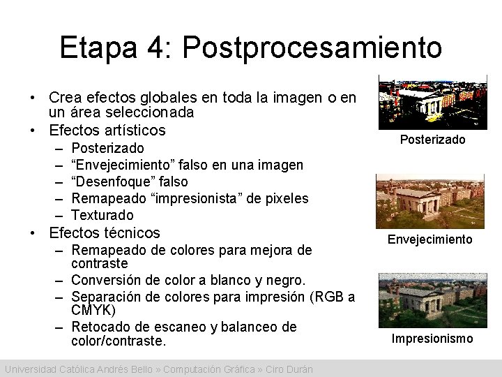 Etapa 4: Postprocesamiento • Crea efectos globales en toda la imagen o en un