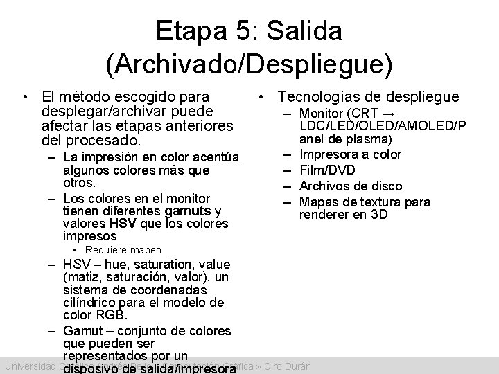 Etapa 5: Salida (Archivado/Despliegue) • El método escogido para desplegar/archivar puede afectar las etapas