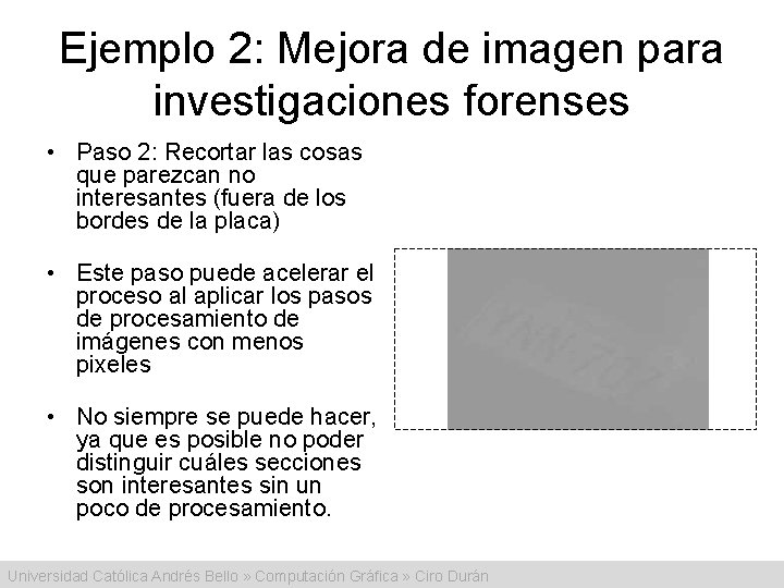 Ejemplo 2: Mejora de imagen para investigaciones forenses • Paso 2: Recortar las cosas