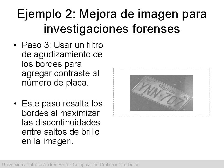 Ejemplo 2: Mejora de imagen para investigaciones forenses • Paso 3: Usar un filtro