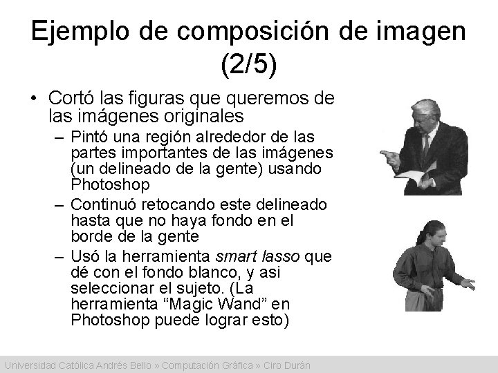 Ejemplo de composición de imagen (2/5) • Cortó las figuras queremos de las imágenes