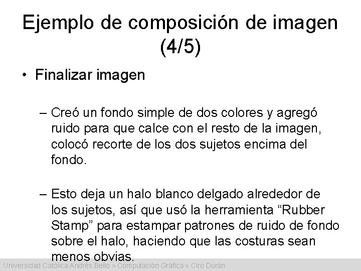 Ejemplo de composición de imagen (4/5) • Finalizar imagen – Creó un fondo simple