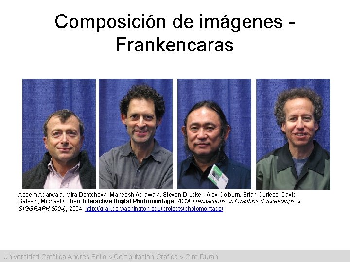 Composición de imágenes - Frankencaras Aseem Agarwala, Mira Dontcheva, Maneesh Agrawala, Steven Drucker, Alex