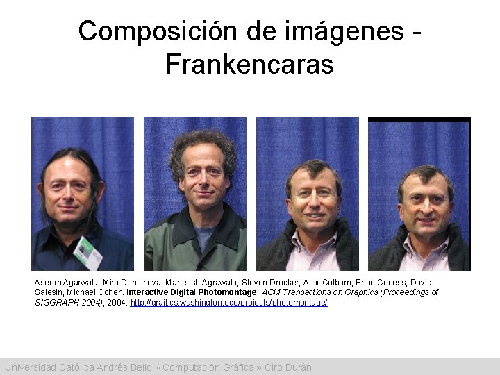 Composición de imágenes - Frankencaras Aseem Agarwala, Mira Dontcheva, Maneesh Agrawala, Steven Drucker, Alex