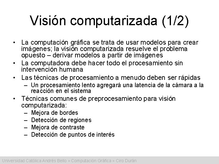 Visión computarizada (1/2) • La computación gráfica se trata de usar modelos para crear