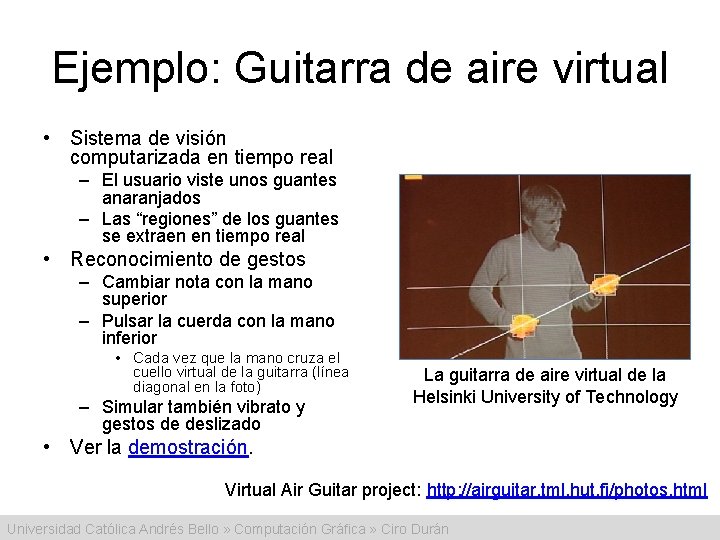 Ejemplo: Guitarra de aire virtual • Sistema de visión computarizada en tiempo real –