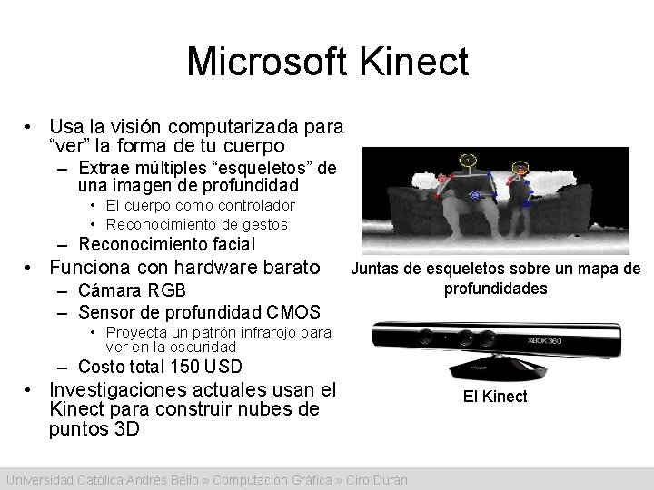 Microsoft Kinect • Usa la visión computarizada para “ver” la forma de tu cuerpo