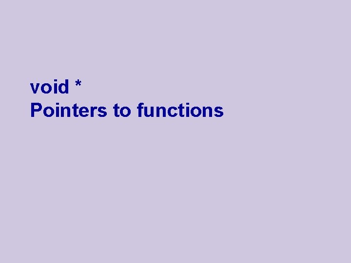 void * Pointers to functions 