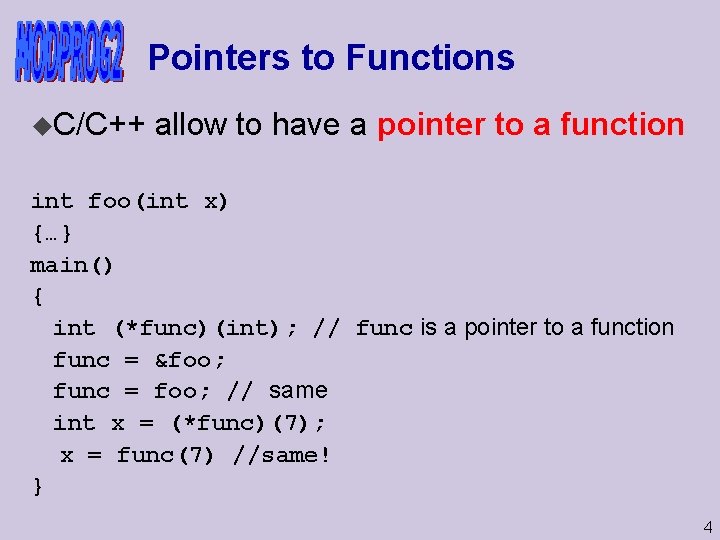 Pointers to Functions u. C/C++ allow to have a pointer to a function int