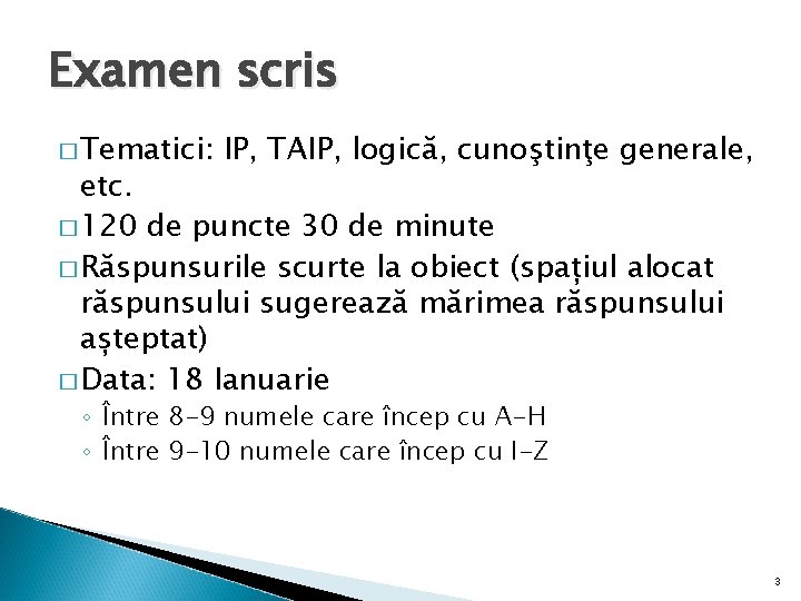 Examen scris � Tematici: IP, TAIP, logică, cunoştinţe generale, etc. � 120 de puncte