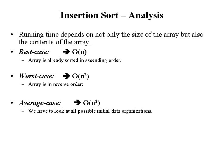 Insertion Sort – Analysis • Running time depends on not only the size of