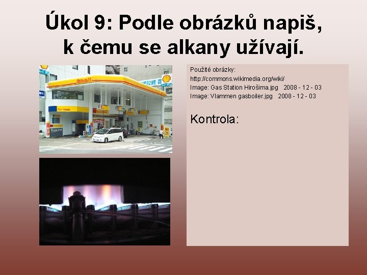 Úkol 9: Podle obrázků napiš, k čemu se alkany užívají. Použité obrázky: http: //commons.