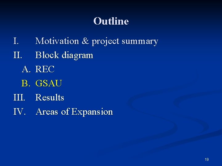 Outline I. II. A. B. III. IV. Motivation & project summary Block diagram REC