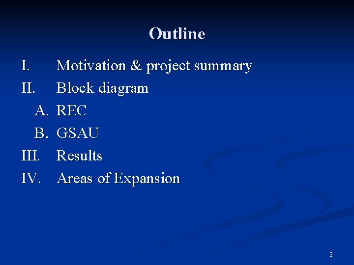 Outline I. II. A. B. III. IV. Motivation & project summary Block diagram REC