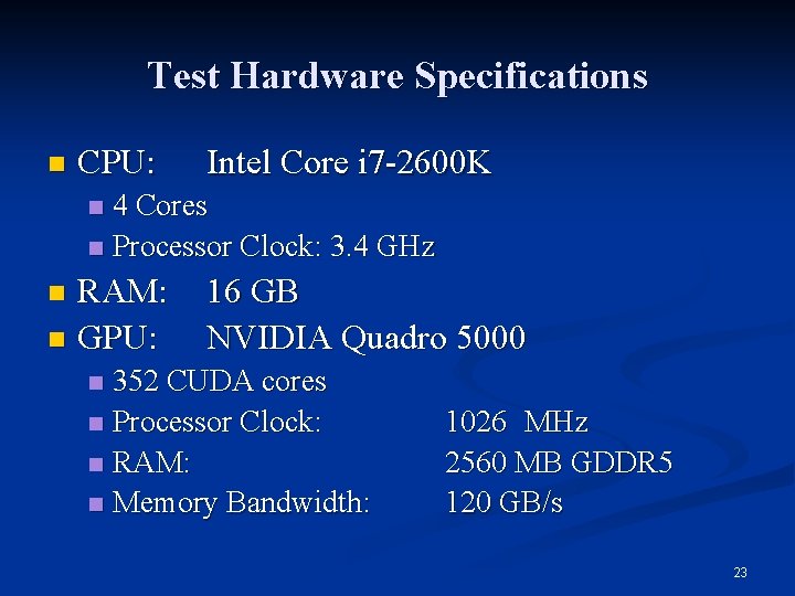 Test Hardware Specifications n CPU: Intel Core i 7 -2600 K 4 Cores n