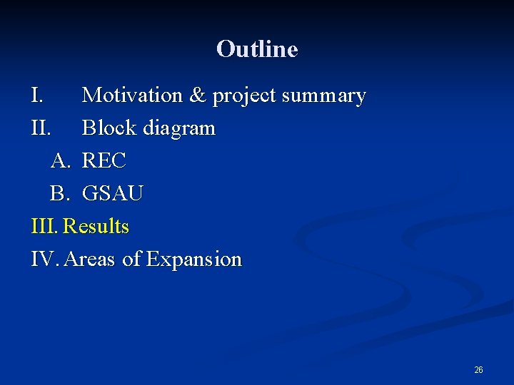 Outline I. Motivation & project summary II. Block diagram A. REC B. GSAU III.