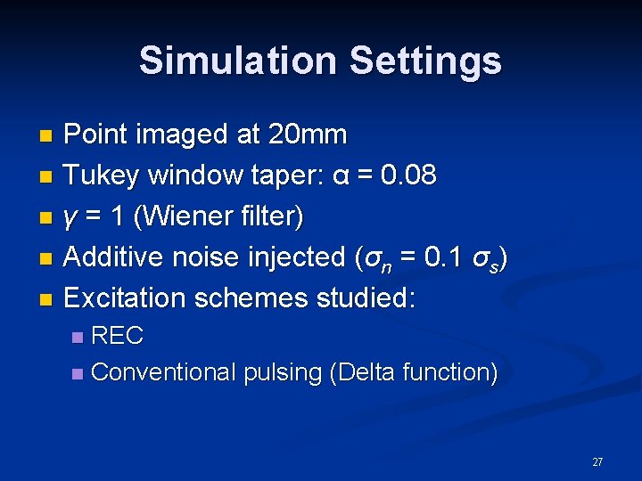 Simulation Settings Point imaged at 20 mm n Tukey window taper: α = 0.