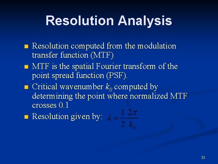 Resolution Analysis n n Resolution computed from the modulation transfer function (MTF) MTF is