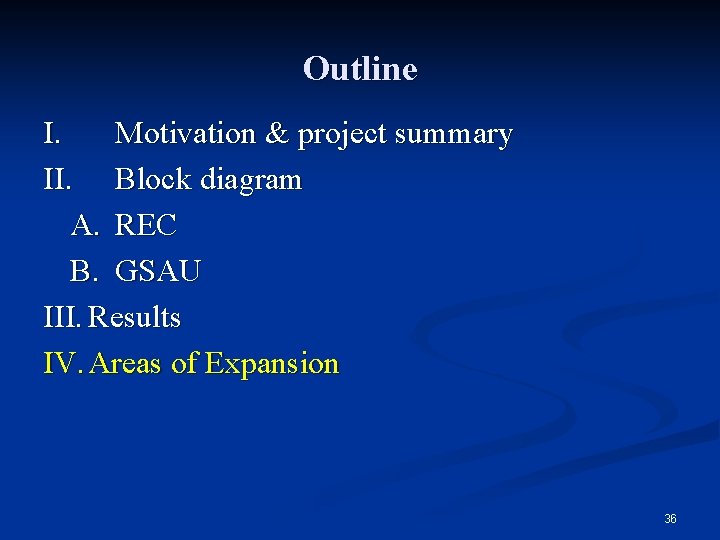 Outline I. Motivation & project summary II. Block diagram A. REC B. GSAU III.