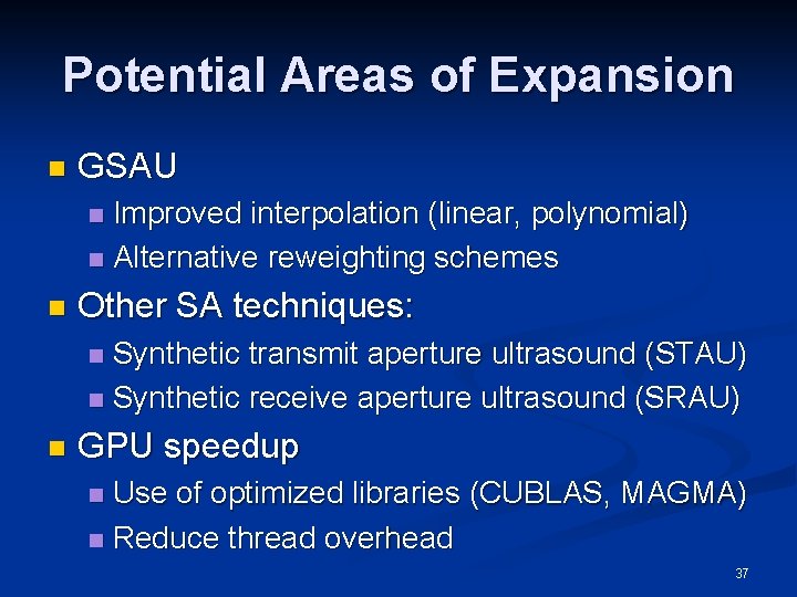 Potential Areas of Expansion n GSAU Improved interpolation (linear, polynomial) n Alternative reweighting schemes