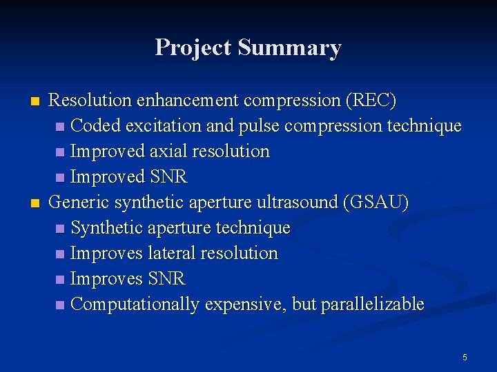 Project Summary n n Resolution enhancement compression (REC) n Coded excitation and pulse compression