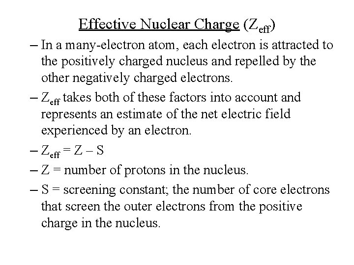 Effective Nuclear Charge (Zeff) – In a many-electron atom, each electron is attracted to