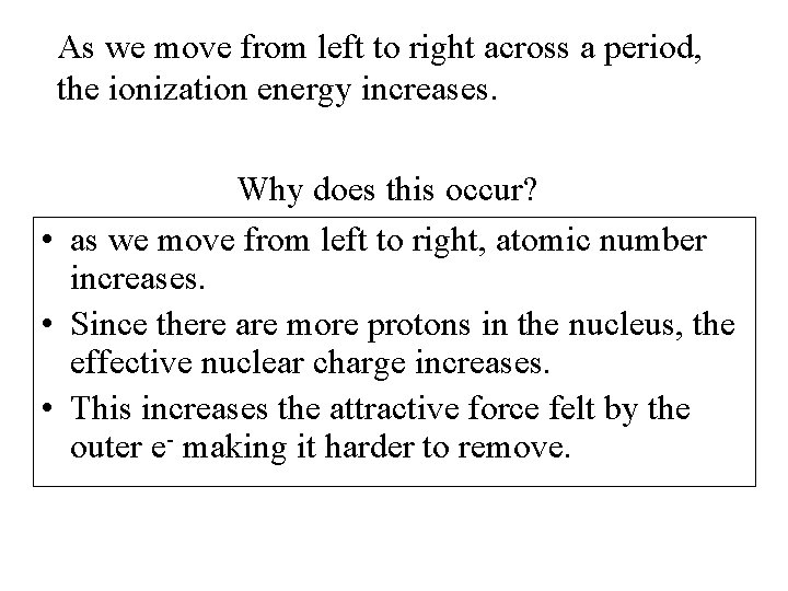 As we move from left to right across a period, the ionization energy increases.