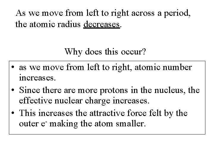 As we move from left to right across a period, the atomic radius decreases.