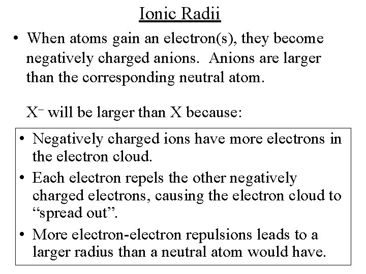 Ionic Radii • When atoms gain an electron(s), they become negatively charged anions. Anions