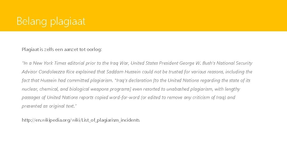 Belang plagiaat Plagiaat is zelfs een aanzet tot oorlog: “In a New York Times
