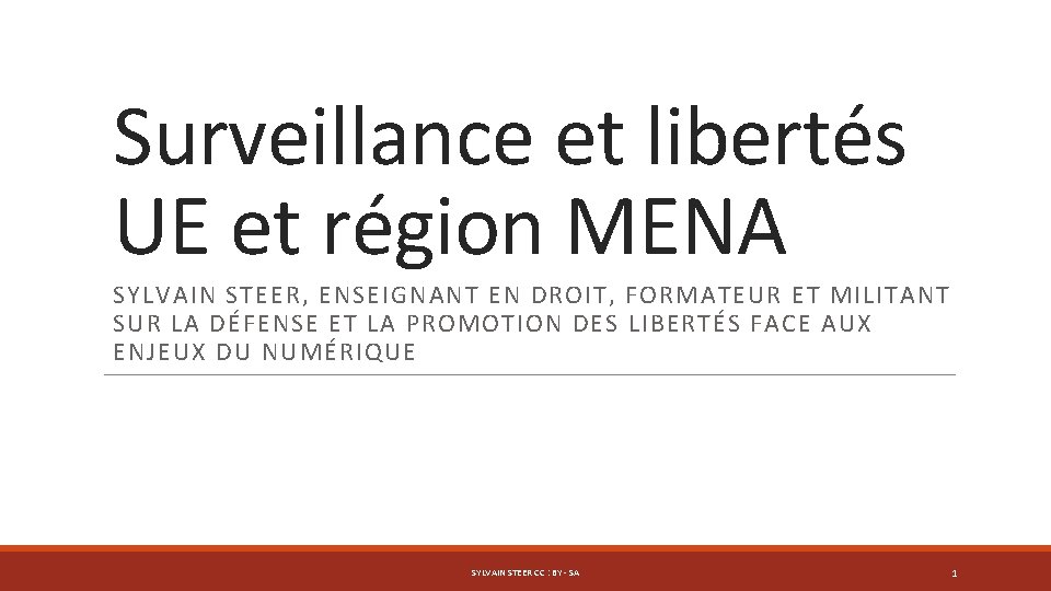 Surveillance et libertés UE et région MENA SYLVAIN STEER, ENSEIGNANT EN DROIT, FORMATEUR ET