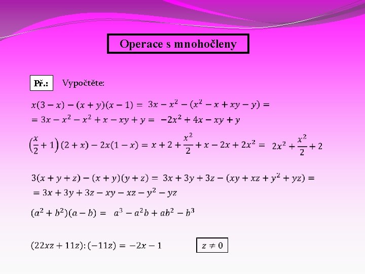Operace s mnohočleny Př. : Vypočtěte: 